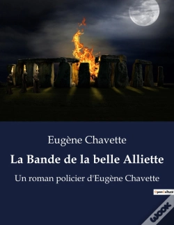 Capa do artigo La Bande De La Belle Alliette - Un Roman Policier D Eugene Cha