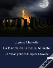 La Bande De La Belle Alliette - Un Roman Policier D Eugene Cha