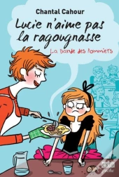 La Bande Des Pommiers T.3 : Lucie N'Aime Pas La Ragougnasse