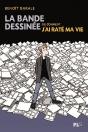 La Bande Dessinée Ou Comment J Ai Raté Ma Vie - Preview