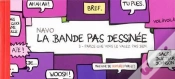 Capa do artigo La Bande Pas Dessinée Tome 3 : Parce Que Vous Le Valez Pas Bien