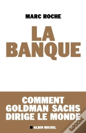 Capa do artigo La Banque ; Comment Goldman Sachs Dirige Le Monde