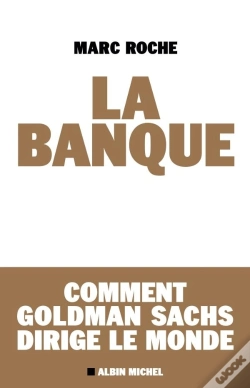 Capa do artigo La Banque ; Comment Goldman Sachs Dirige Le Monde
