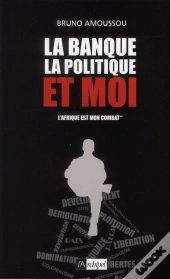 La Banque, La Politique Et Moi