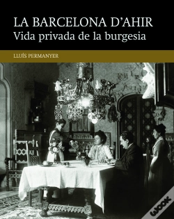 Capa do artigo La Barcelona D´Ahir:Vida Privada De La Burgesia