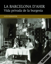 Capa do artigo La Barcelona D´Ahir:Vida Privada De La Burgesia
