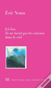 Là-Bas, Ils Ne Tuent Pas Les Oiseaux Dans Le Ciel