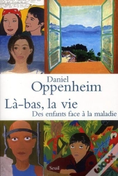 Là-Bas, La Vie ; Des Enfants Face À La Maladie