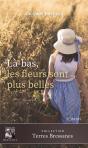 Là-Bas, Les Fleurs Sont Plus Belles : Ou Une Vie En Bresse Au Temps De La Grande Guerre - Preview