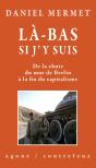 Là-Bas Si J'Y Suis : De La Chute Du Mur De Berlin À La Fin Du Capitalisme - Preview