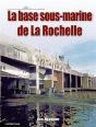 La Base Sous-Marine De La Rochelle - Preview