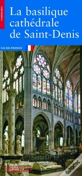 La Basilique Cathédrale De Saint-Denis