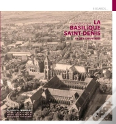 La Basilique Saint-Denis Et Ses Grands Chantiers