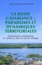 La Basse Casamance : Paradoxes Et Dynamiques Territoriales : Enclavement, Urbanisation Et Résilience Dans Le Sud Du Sénégal - Preview