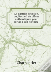 Capa do artigo La Bastille Devoilee, Ou, Recueil De Pieces Authentiques Pour Servir A Son Histoire