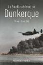 La Bataille Aérienne De Dunkerque ; 26 Mai - 3 Juin 1940 - Preview