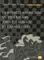 La Bataille Américaine Du Fédéralisme ; John C. Calhoun Et L'Annulation - Preview