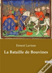 La Bataille De Bouvines - Une Bataille Decisive Opposant