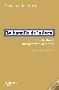 Capa do artigo La Bataille De La Sécu : Une Histoire Du Système De Santé