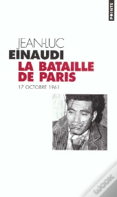 La Bataille De Paris ; 17 Octobre 1961