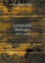 La Bataille Litteraire 1875-1878 - Preview