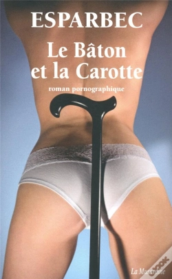 Capa do artigo La Bâton Et La Carotte ; Roman Pornographique