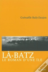 Là-Batz : Le Roman D'Une Île