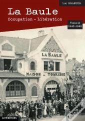 La Baule : Occupation - Liberation (1943-1945) T.2
