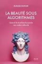 La Beauté Sous Algorithmess : Quand La Machine Bouscule Nos Codes Culturels - Preview