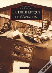 La Belle Époque De L'Aviation