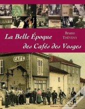 La Belle Epoque Des Cafes Des Vosges