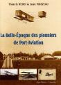 La Belle-Époque Des Pionniers De Port-Aviation - Preview