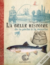 La Belle Histoire De La Peche A La Mouche