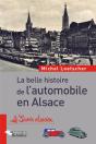 La Belle Histoire De L'Automobile En Alsace - Preview