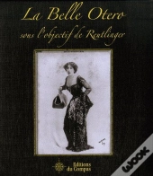 La Belle Otero Sous L'Objectif De Reutlinger