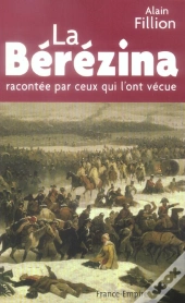 La Berezina Racontee Par Ceux Qui L'Ont Vecue