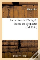 La Berline De L'Émigré : Drame En Cinq Actes