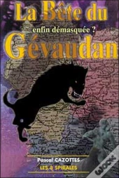 La Bête Du Gévaudan ; Enfin Démasquée?