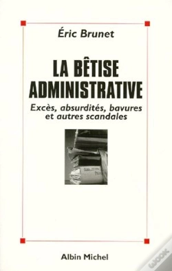 Capa do artigo La Betise Administrative : Exces, Absurdites, Bavures Et Autres Scandales