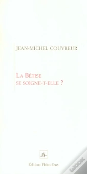 La Betise Se Soigne-T-Elle ?