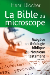 La Bible Au Microscope Tome 2 : Exégèse Et Théologie Biblique Du Nouveau Testament