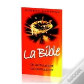 La Bible : Ce Qu'Elle Est, Ce Qu'Elle Dit