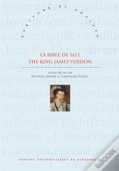 La Bible De 1611 - The King James Version. Sources, Ecritures & Influ Ences Xvie-Xviiie Siecles / So