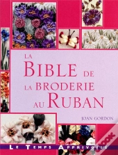 La Bible De La Broderie Au Ruban