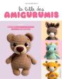 La Bible Des Amigurumis : Avec 20 Modèles Expliqués Pour Débutants Et Plus De 100 Déclinaisons - Preview