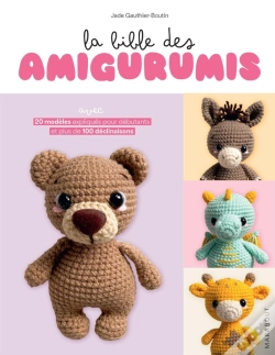 Capa do artigo La Bible Des Amigurumis : Avec 20 Modèles Expliqués Pour Débutants Et Plus De 100 Déclinaisons