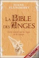 La Bible Des Anges ; Comprendre Et Utiliser L'Influence Des Anges Dans Notre Vie