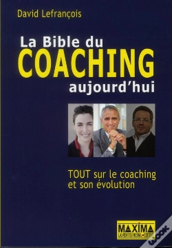 Capa do artigo La Bible Du Coaching Aujourd'Hui ; Tout Sur Le Coaching Et Son Évolution