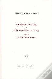 La Bible Du Mal ; L'Évangile De L'Eau ; La Fin Du Monde ?