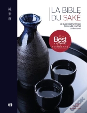 Capa do artigo La Bible Du Saké : Le Guide Complet Pour Découvrir, Choisir Et Déguster ; Avec 100 Notes De Dégustation